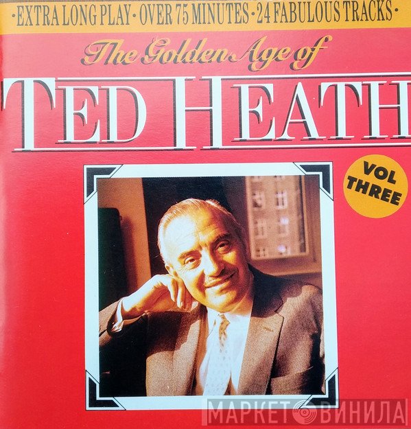 Ted Heath - The Golden Age Of Ted Heath Vol Three