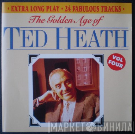 Ted Heath - The Golden Age Of Ted Heath Volume Four