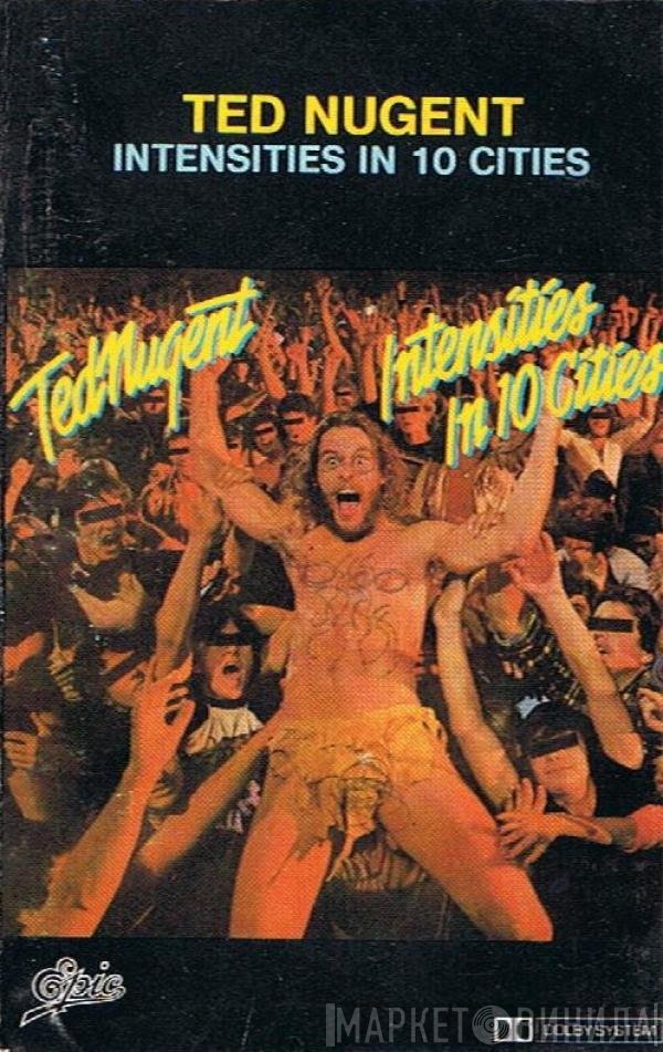 Ted Nugent  - Intensities In 10 Cities