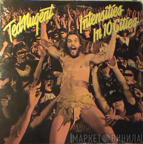 Ted Nugent  - Intensities In 10 Cities