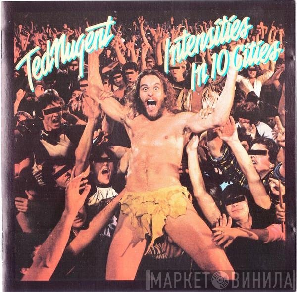 Ted Nugent  - Intensities In 10 Cities