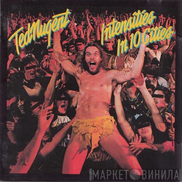 Ted Nugent  - Intensities In 10 Cities