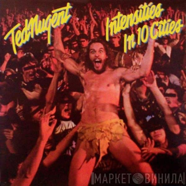 Ted Nugent  - Intensities In 10 Cities