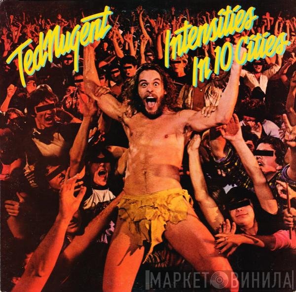 Ted Nugent  - Intensities In 10 Cities