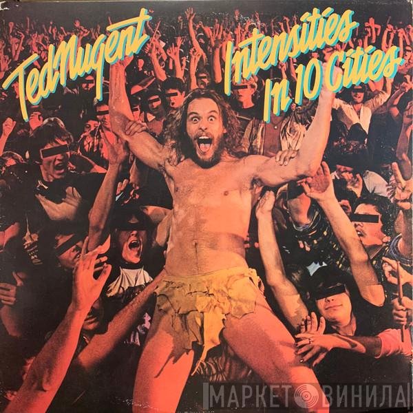 Ted Nugent  - Intensities In 10 Cities