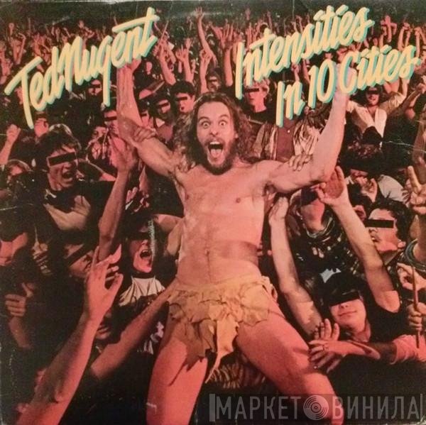 Ted Nugent  - Intensities In 10 Cities