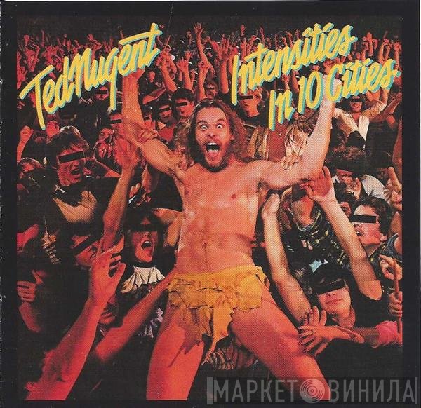 Ted Nugent  - Intensities In 10 Cities