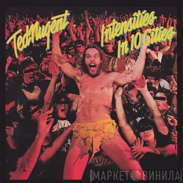 Ted Nugent  - Intensities In 10 Cities