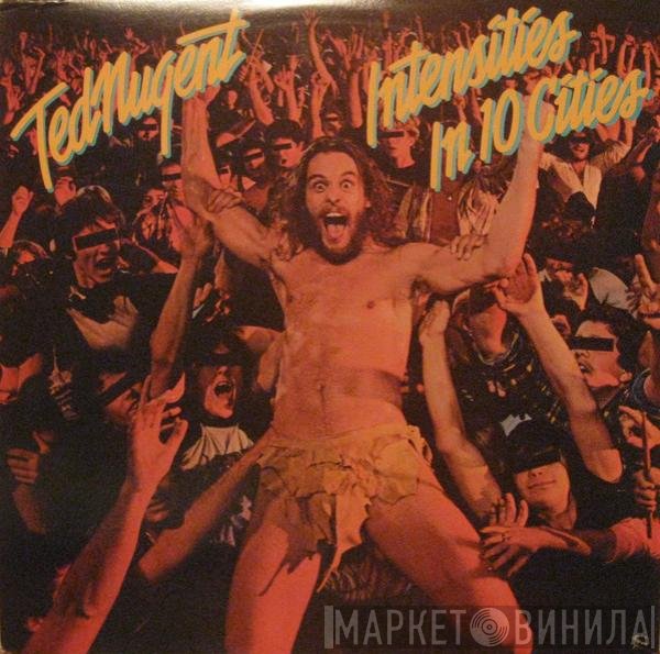 Ted Nugent  - Intensities In 10 Cities