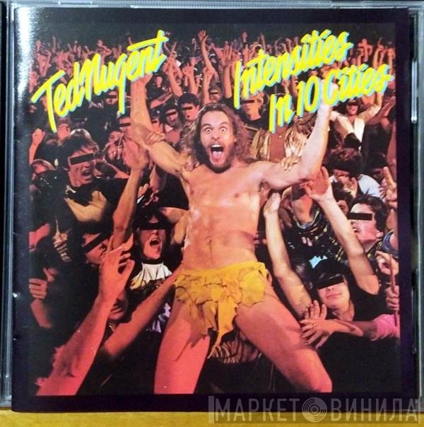 Ted Nugent  - Intensities In 10 Cities