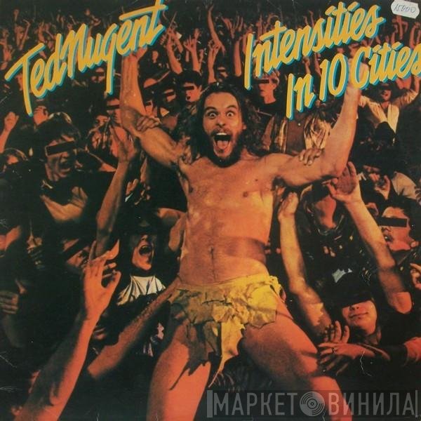 Ted Nugent  - Intensities In 10 Cities