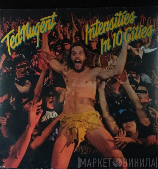 Ted Nugent  - Intensities In 10 Cities