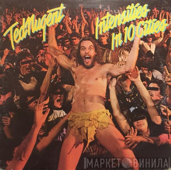 Ted Nugent  - Intensities In 10 Cities