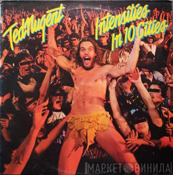 Ted Nugent  - Intensities In 10 Cities