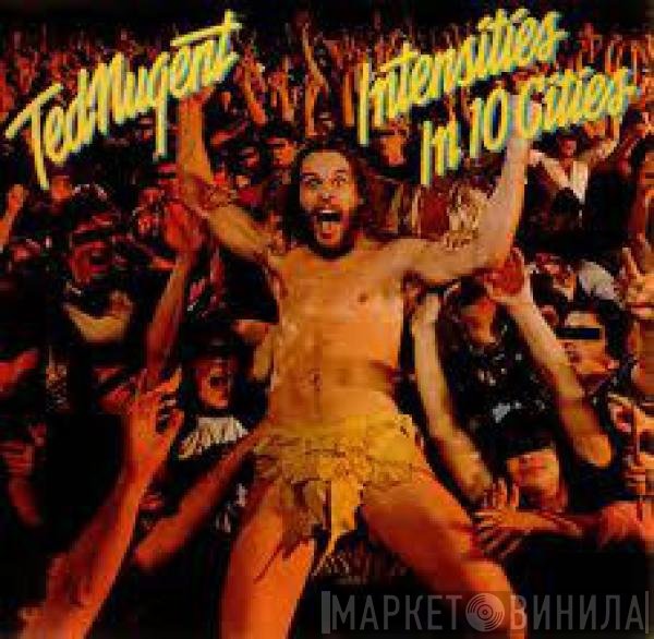 Ted Nugent  - Intensities In 10 Cities