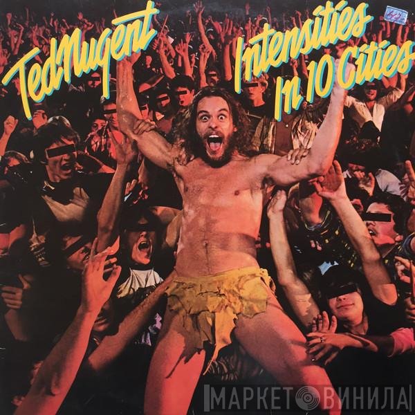 Ted Nugent  - Intensities In 10 Cities