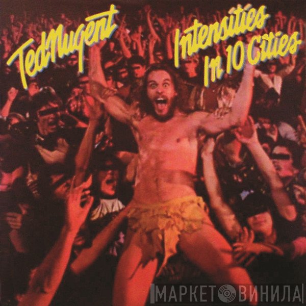 Ted Nugent  - Intensities In 10 Cities