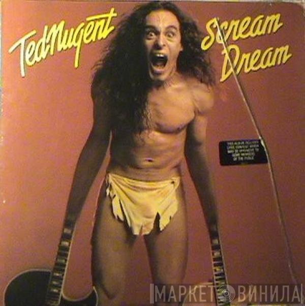 Ted Nugent  - Scream Dream