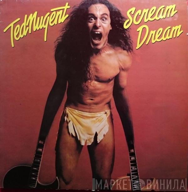Ted Nugent  - Scream Dream
