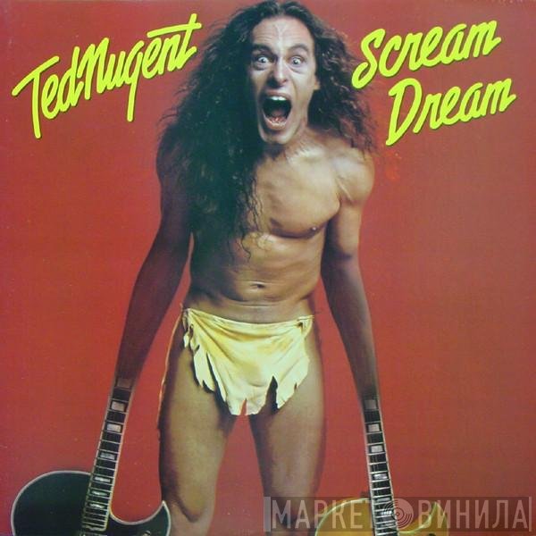 Ted Nugent  - Scream Dream