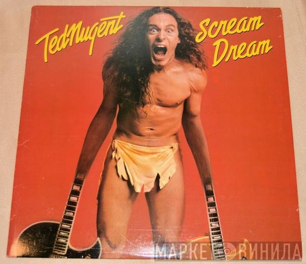 Ted Nugent  - Scream Dream