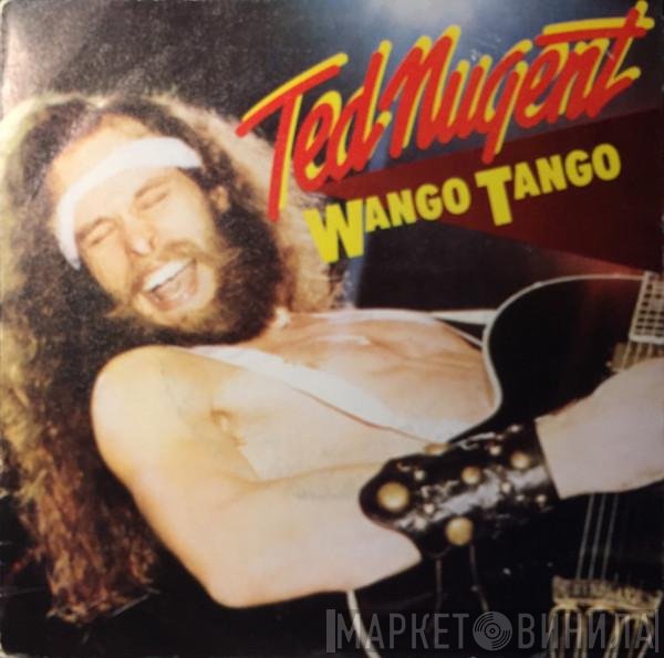 Ted Nugent  - Wango Tango