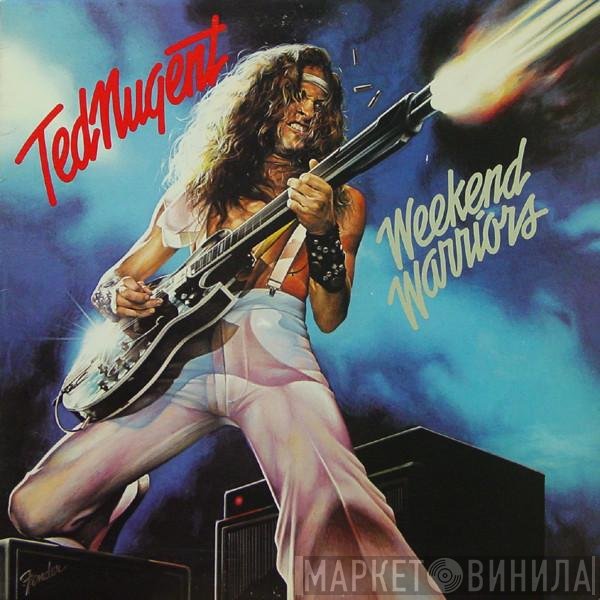 Ted Nugent  - Weekend Warriors