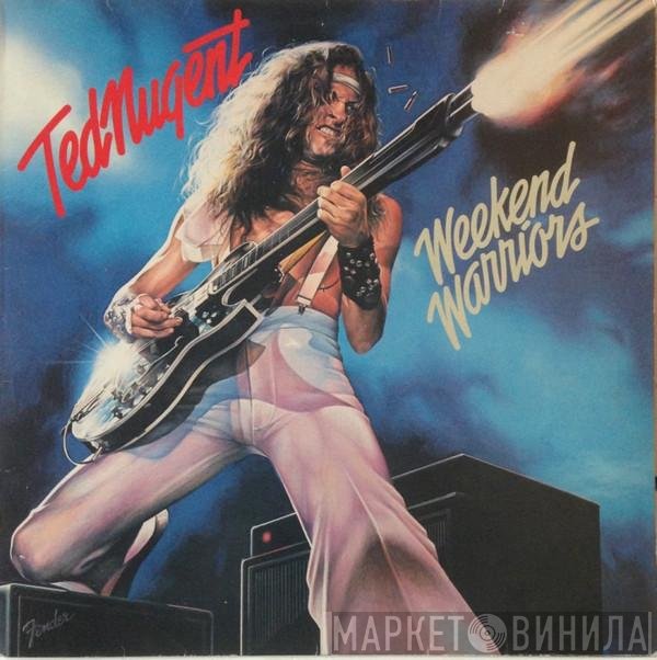 Ted Nugent  - Weekend Warriors