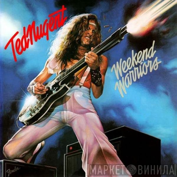 Ted Nugent  - Weekend Warriors