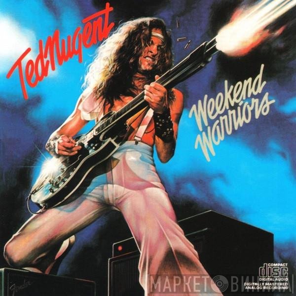 Ted Nugent  - Weekend Warriors