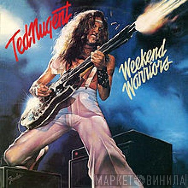 Ted Nugent  - Weekend Warriors