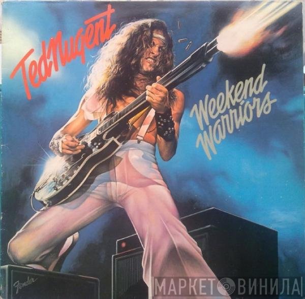 Ted Nugent  - Weekend Warriors