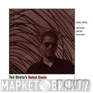 Ted Sirota's Rebel Souls - Rebel Roots