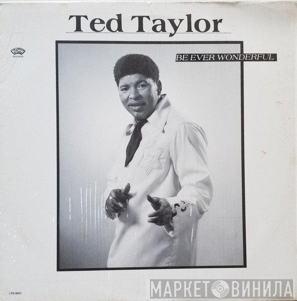 Ted Taylor - Be Ever Wonderful