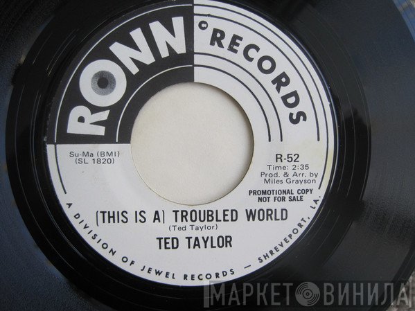 Ted Taylor - How's Your Love Life Baby / (This Is A) Troubled World