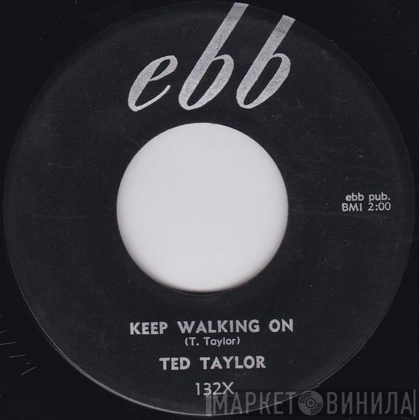 Ted Taylor - Keep Walking On / If I Don't See You Again
