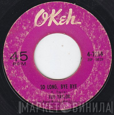 Ted Taylor - So Long, Bye Bye / I Love You, Yes I Do