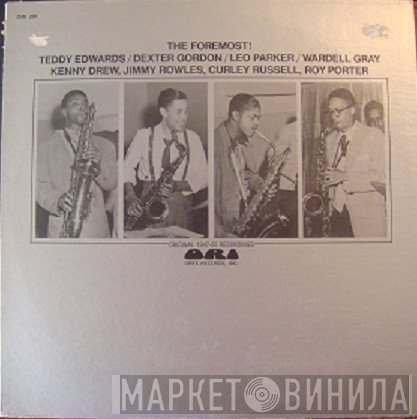 Teddy Edwards, Dexter Gordon, Leo Parker, Wardell Gray  - The Foremost!