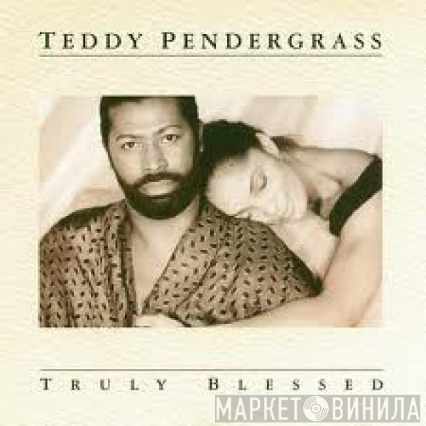 Teddy Pendergrass  - Truly Blessed