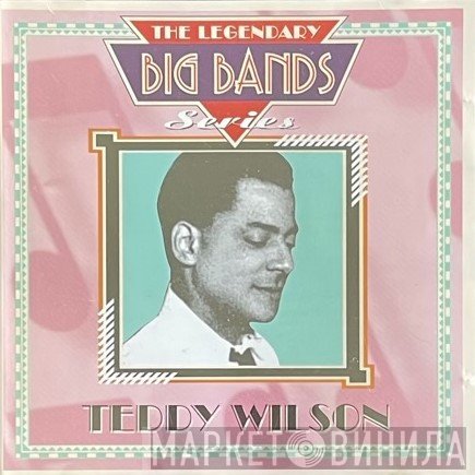 Teddy Wilson - The Legendary Big Bands Series