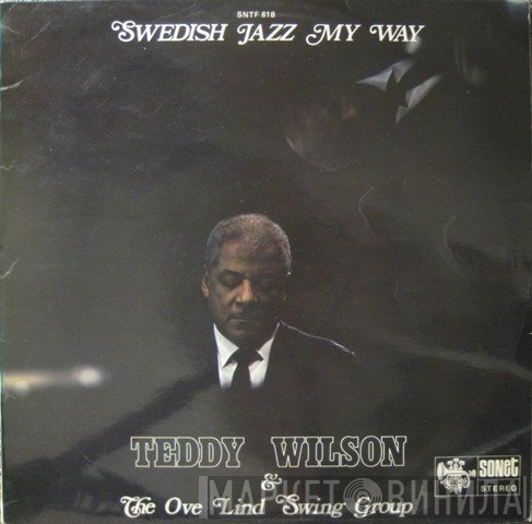 Teddy Wilson, The Ove Lind Swing Group - Swedish Jazz My Way