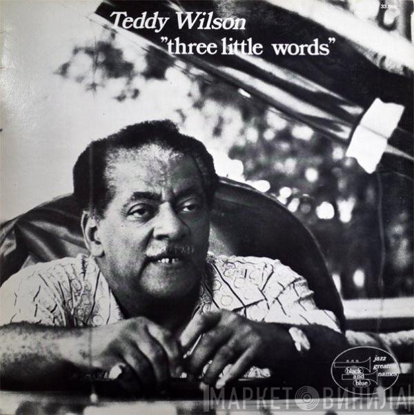 Teddy Wilson  - Three Little Words