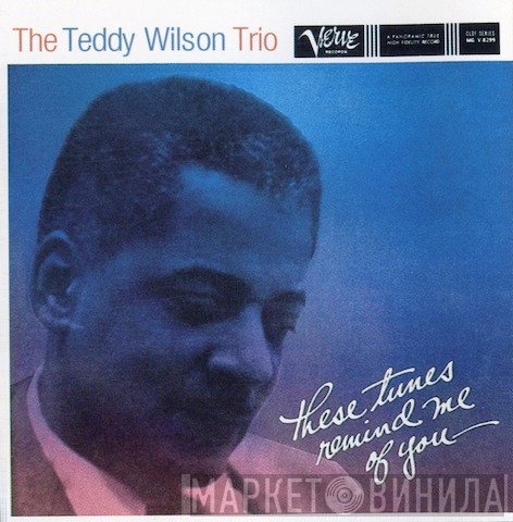 Teddy Wilson Trio  - These Tunes Remind Me Of You