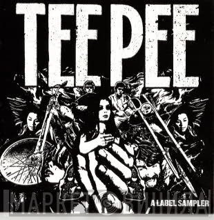  - Tee Pee - A Label Sampler