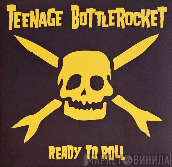 Teenage Bottlerocket - Ready To Roll