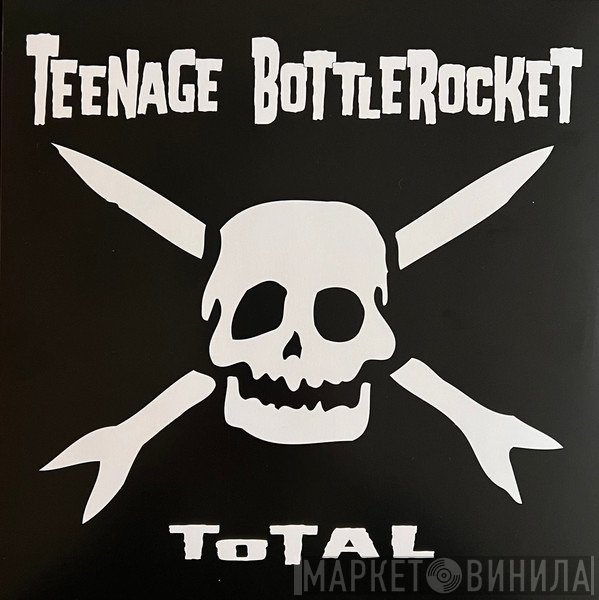 Teenage Bottlerocket - Total