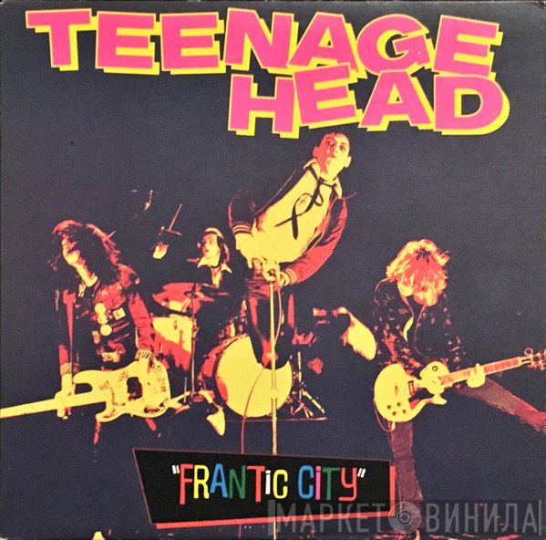 Teenage Head  - Frantic City