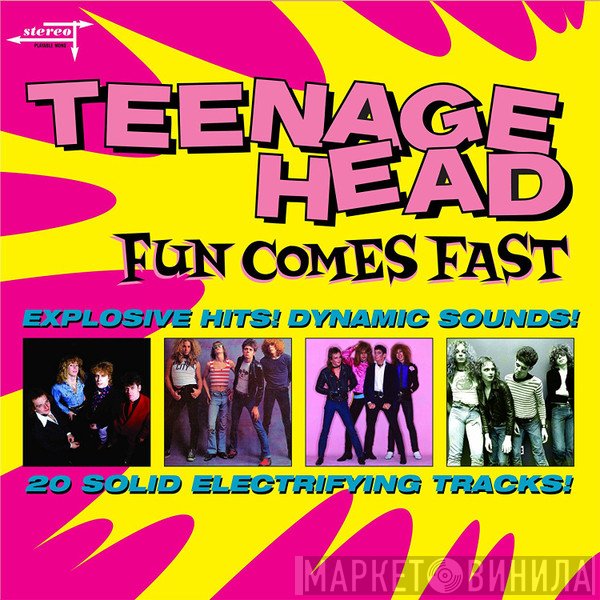 Teenage Head  - Fun Comes Fast