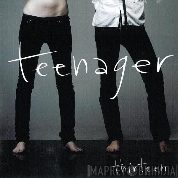 Teenager  - Thirteen