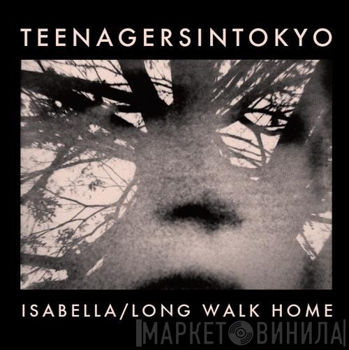 Teenagersintokyo - Isabella / Long Walk Home